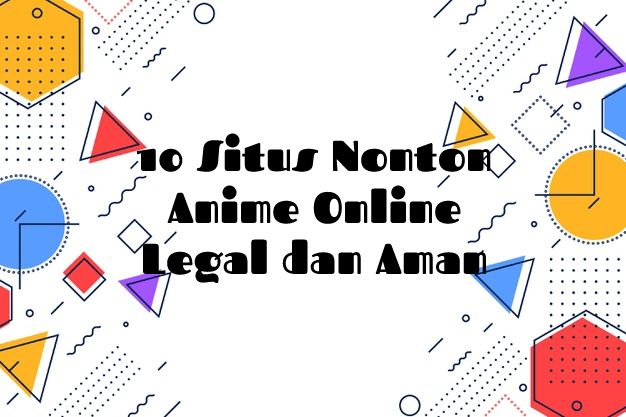 10 Situs Nonton Anime Online Legal Dan Aman