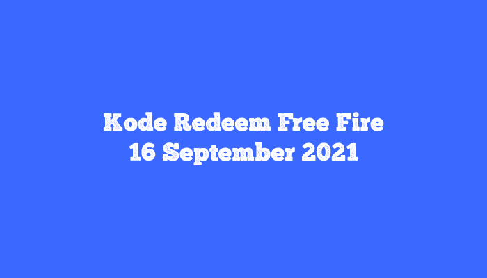 Kode Redeem Ff 16 September 2021