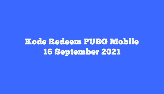 Kode Redeem Pubg Mobile 16 September 2021